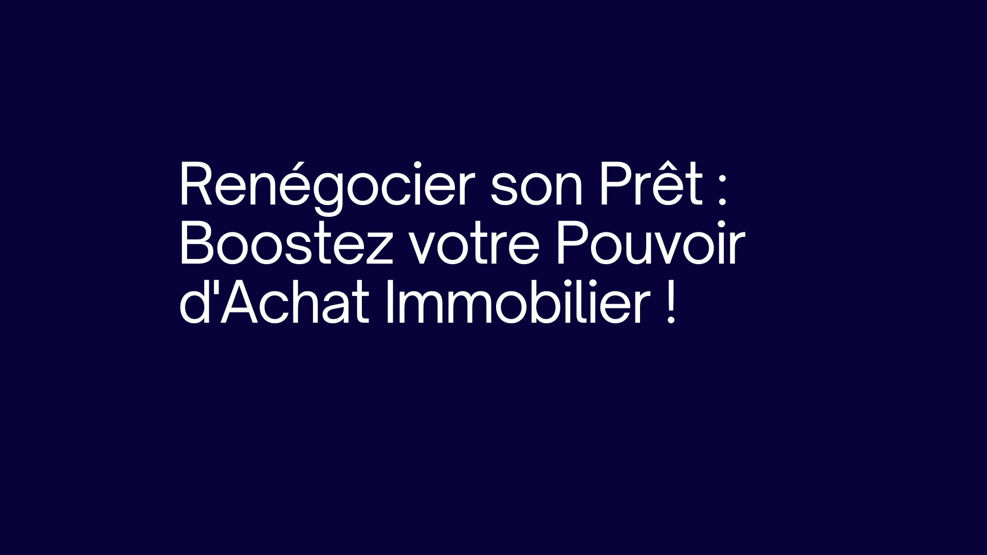 Renégocier son Prêt : Boostez votre Pouvoir d'Achat Immobilier !