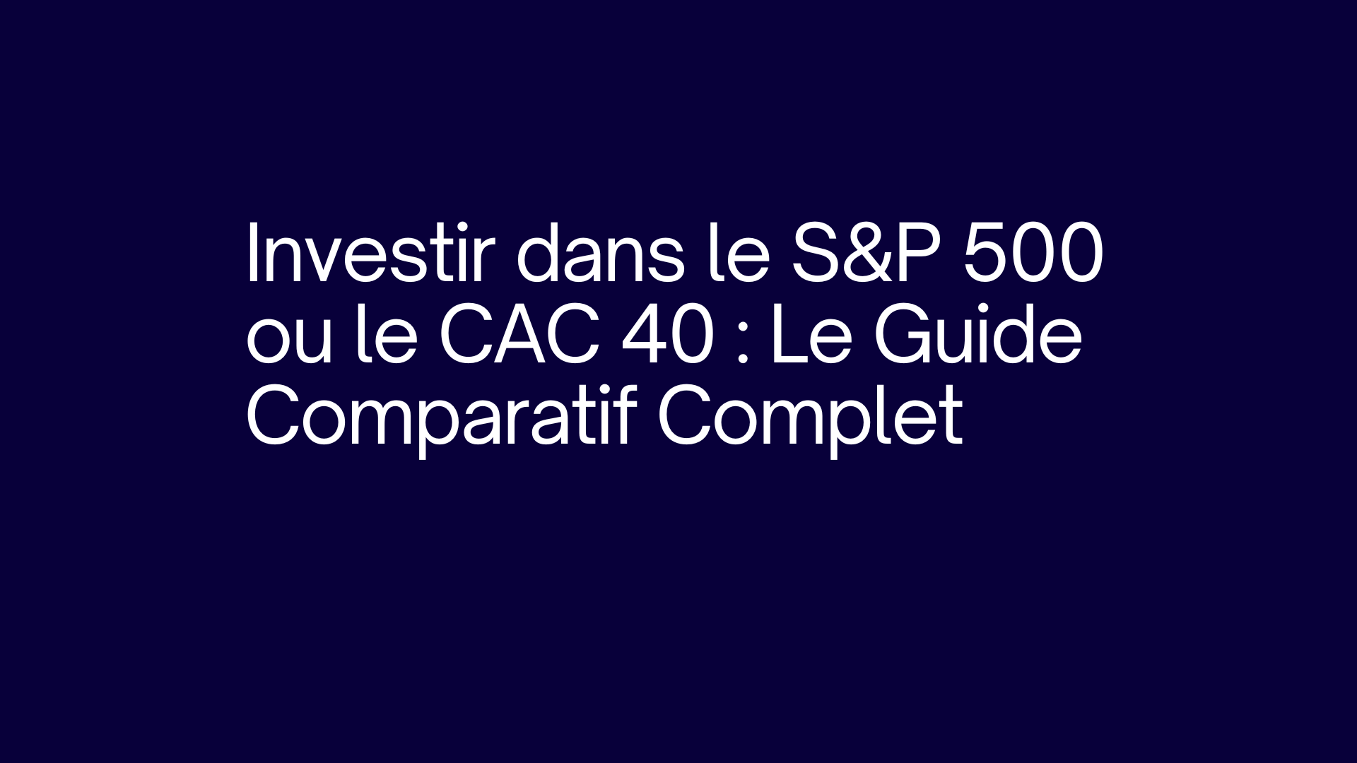 S&P 500 vs CAC 40 : Quel Indice Choisir ?