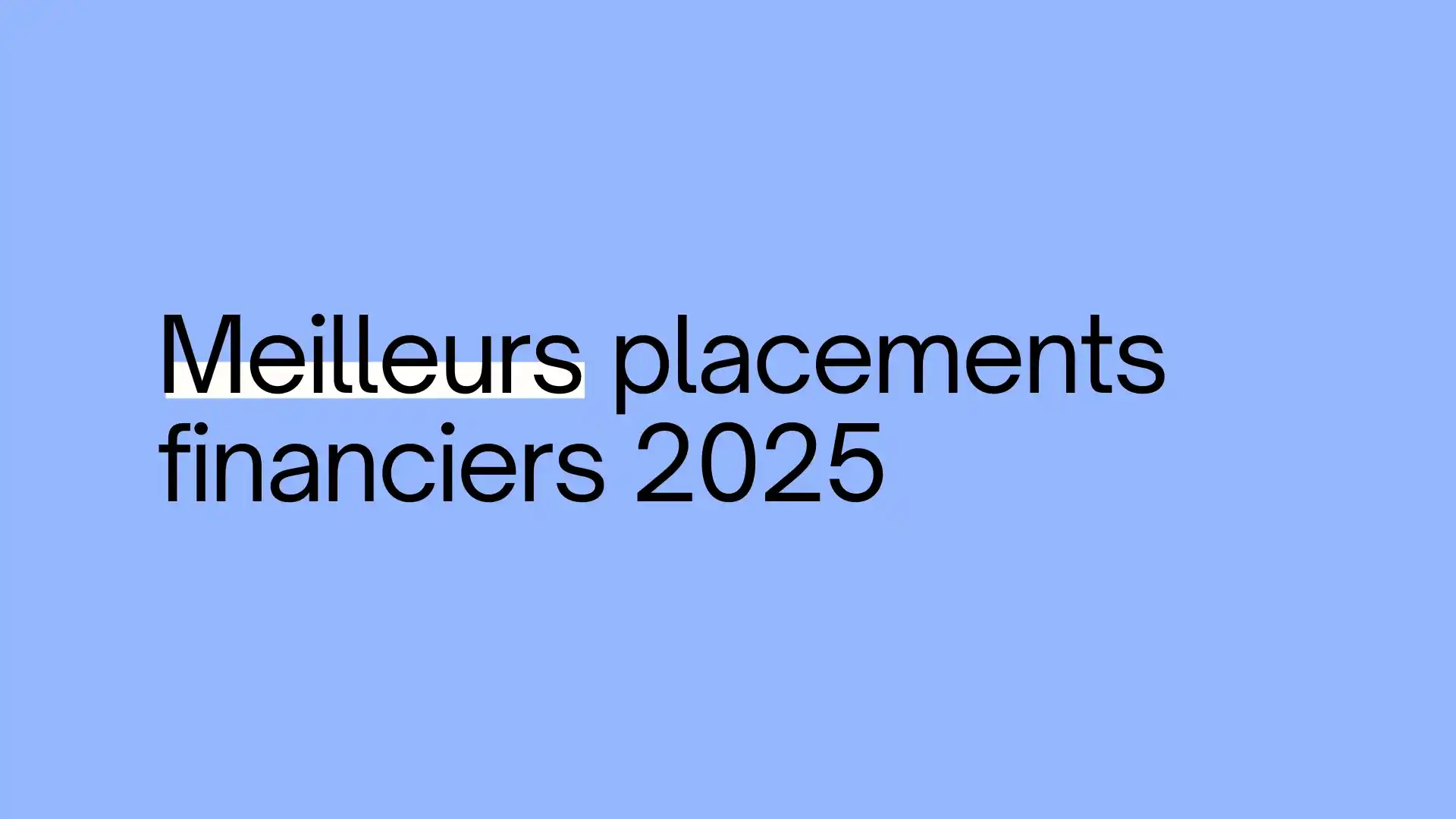 Meilleurs placements financiers 2025.