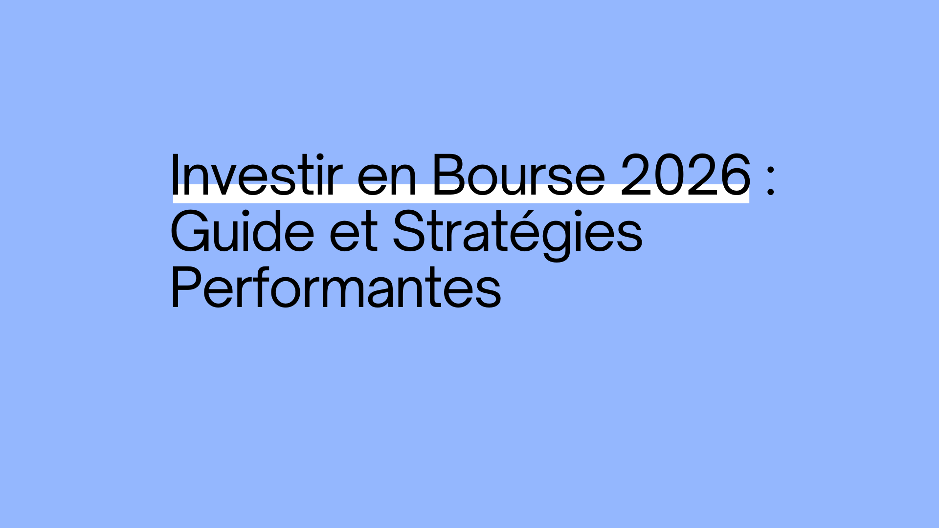 Investir en Bourse en 2026 : Guide et Stratégies Performantes