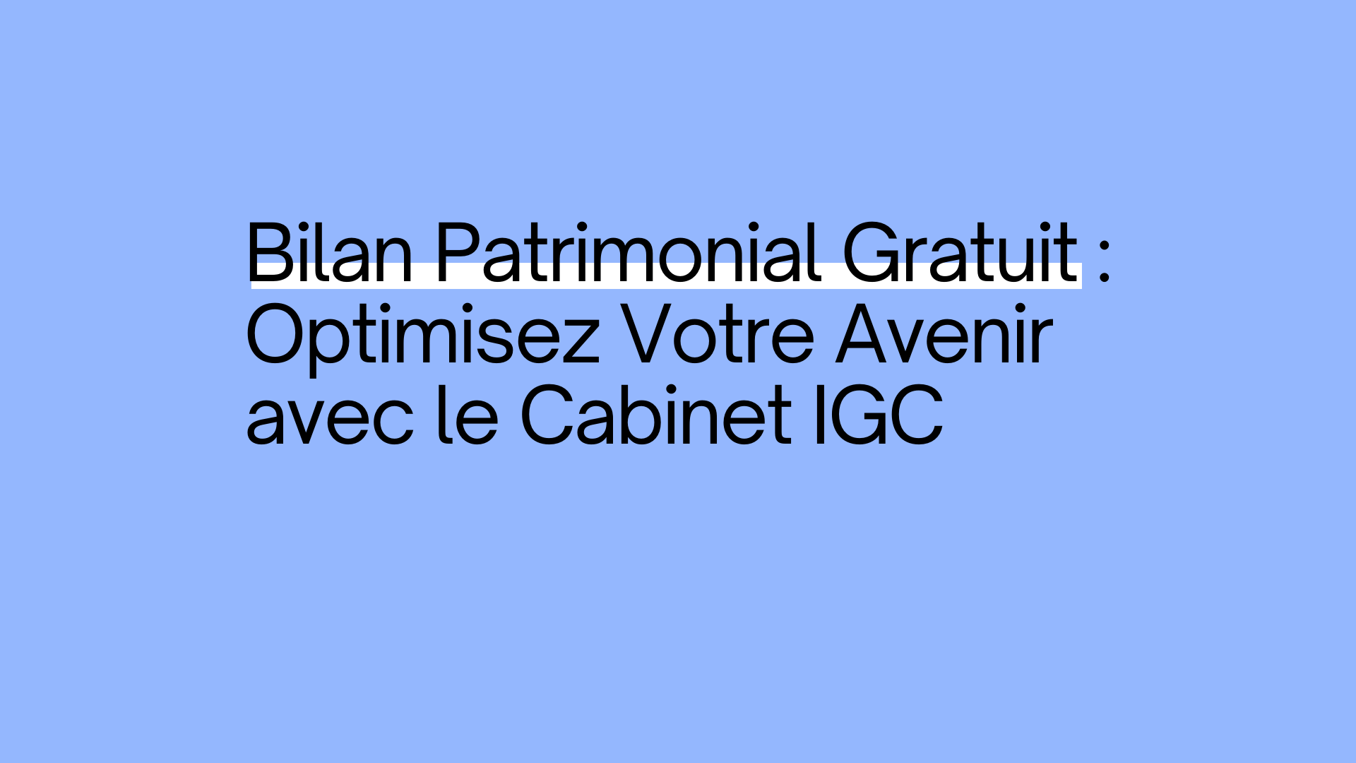 Bilan Patrimonial Gratuit : Optimisez vos Finances