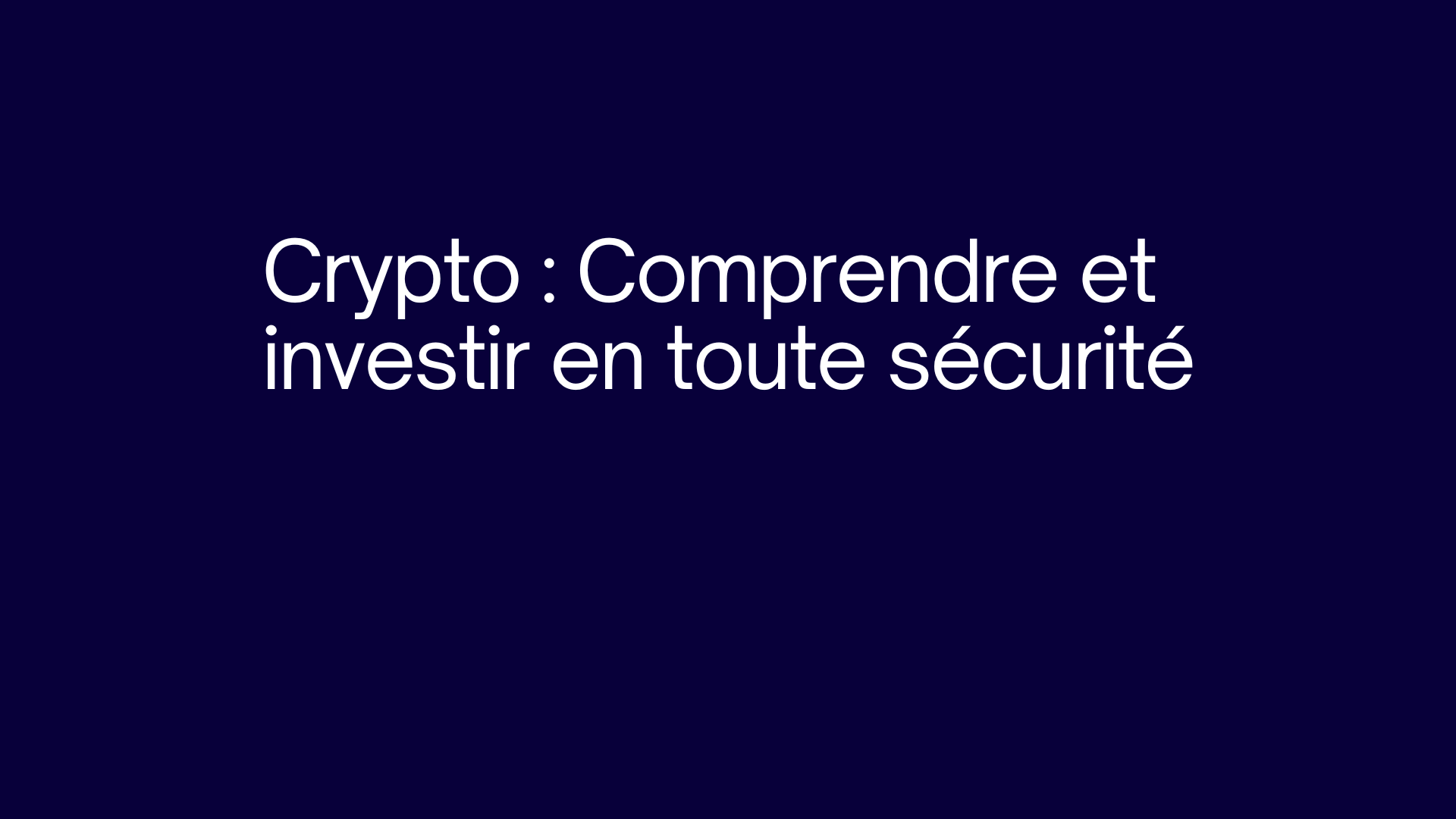 Crypto : comprendre et investir en toute sécurité