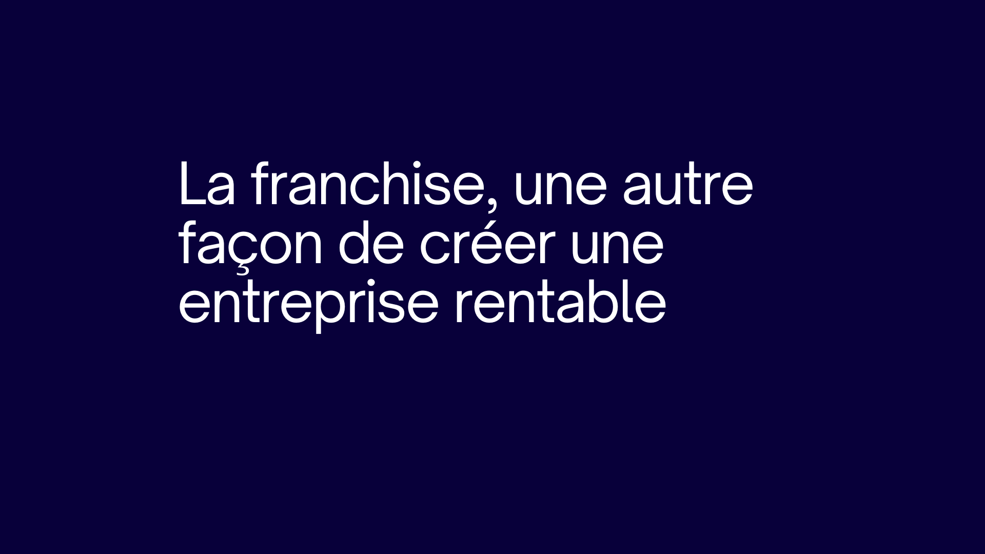 La franchise, une autre façon de créer une entreprise rentable