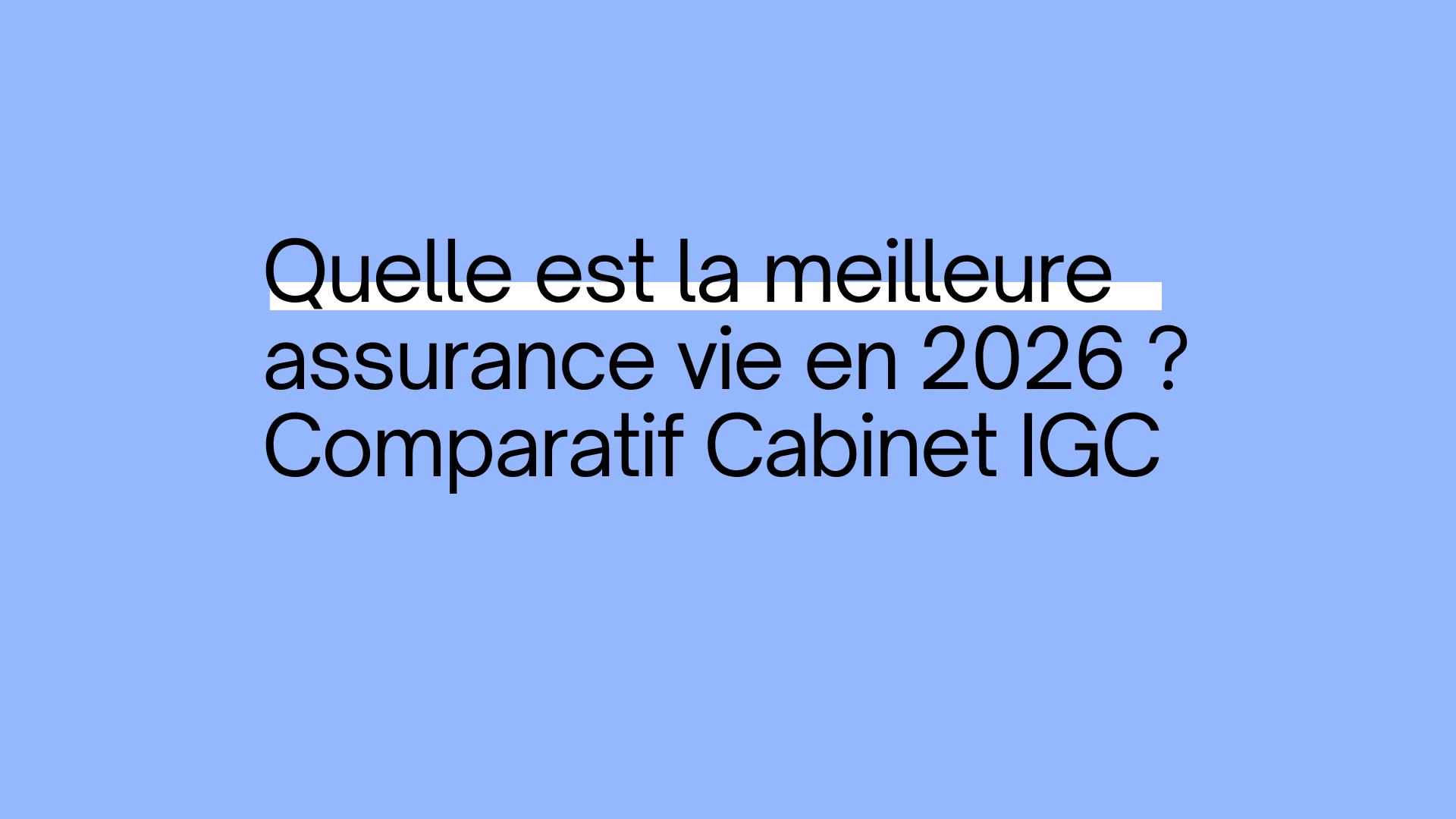 Quelle est la meilleure assurance vie en 2026 ? Comparatif Cabinet IGC