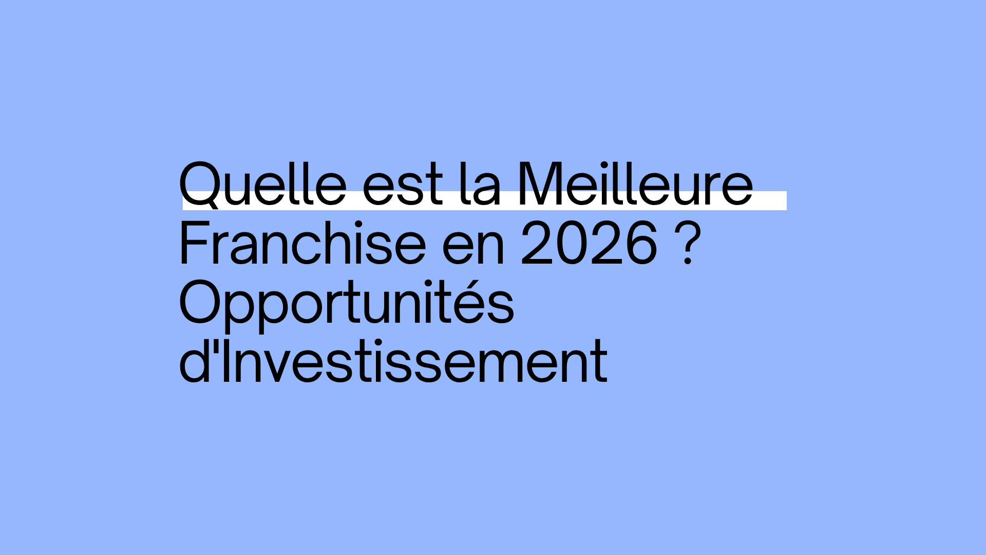 Quelle est la meilleure franchise en 2026 ? Guide complet et opportunités d’investissement