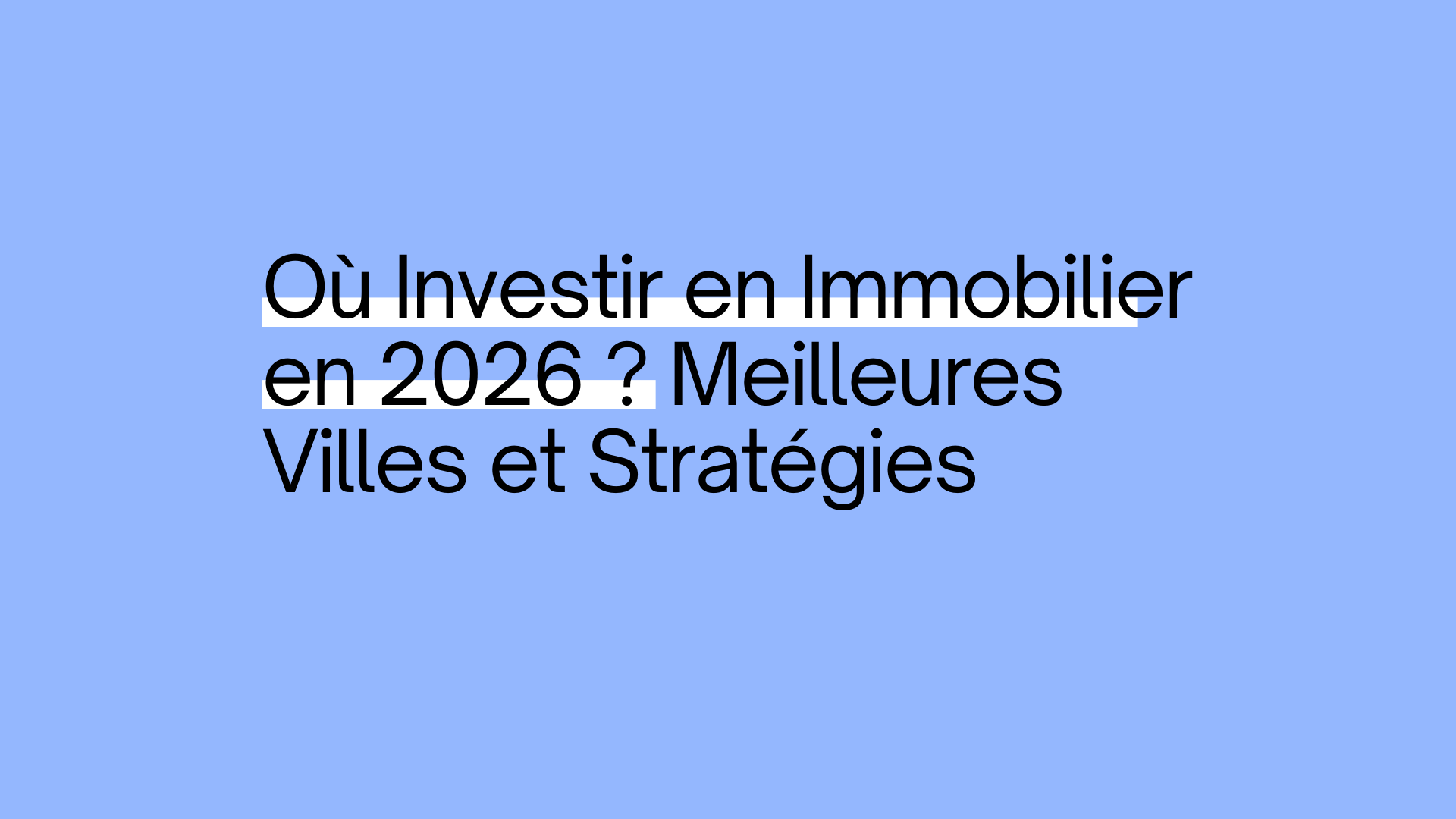 Investissement Immobilier 2026 : Meilleures Villes en France