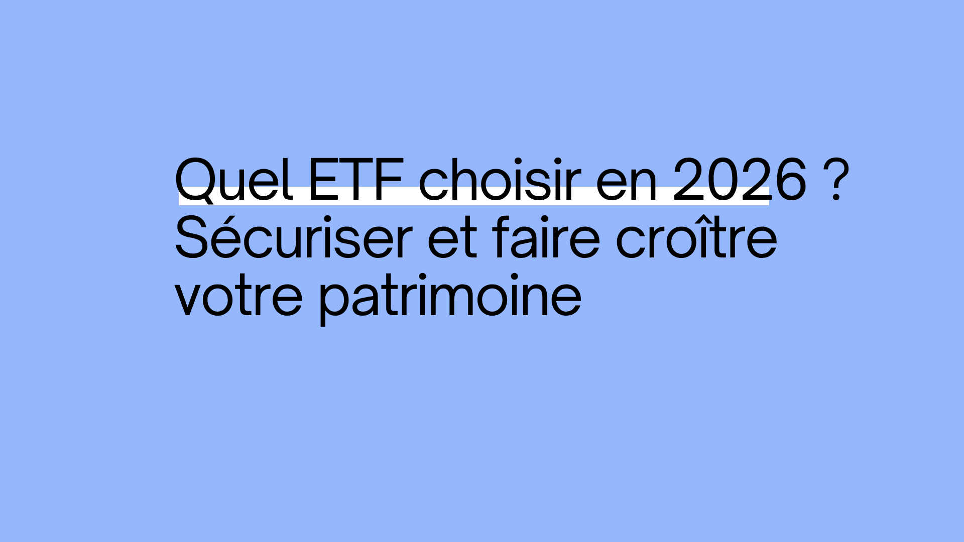 Quel ETF choisir en 2026 ? Sécuriser et faire croître votre patrimoine