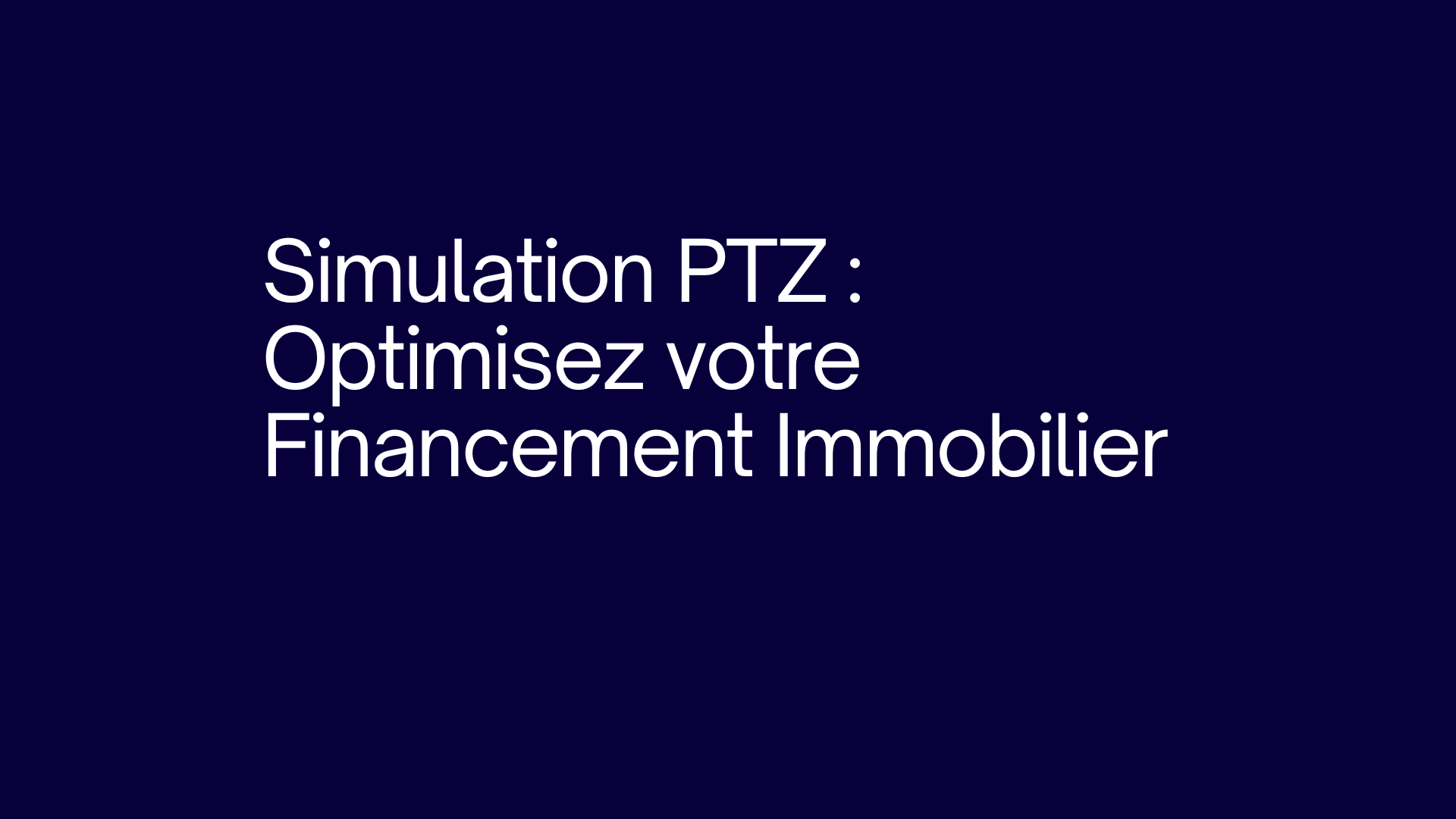 Simulation PTZ : optimisez votre financement immobilier